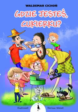 Gdzie jesteś Cukierku - Waldemar  Cichoń