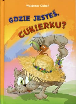 Gdzie jesteś Cukierku? - Waldemar  Cichoń