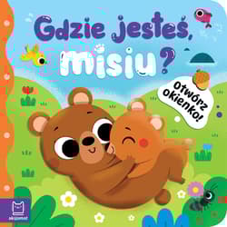Gdzie jesteś, misiu?. Otwórz okienko! - Anna Podgórska