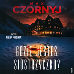 Gdzie jesteś, siostrzyczko? - audiobook - Max Czornyj