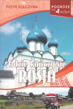 Gdzie kończy się Rosja - Piotr Kulczyna