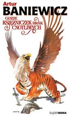 Gdzie księżniczek brak cnotliwych Tom 3 - Artur Baniewicz