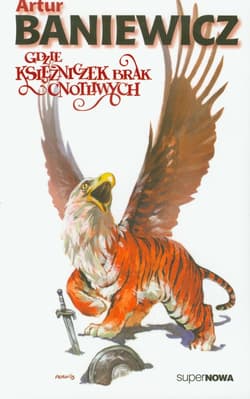 Gdzie księżniczek brak cnotliwych Tom 3 - Artur Baniewicz