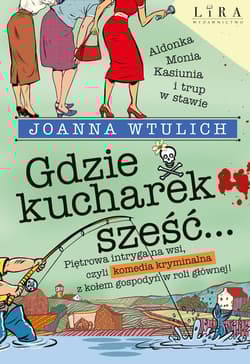 Gdzie kucharek sześć - Joanna Wtulich