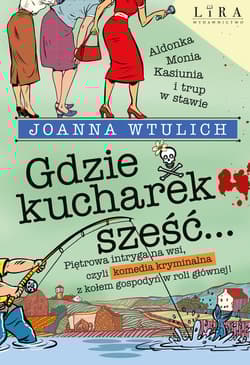 Gdzie kucharek sześć - Joanna Wtulich