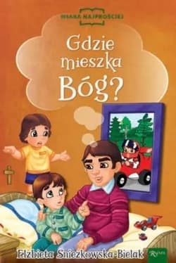 Gdzie mieszka Bóg? - Elżbieta Śnieżkowska-Bielak