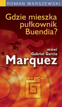 Gdzie Mieszka Pułkownik Buendia? - Roman Warszewski