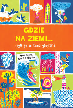 Gdzie na Ziemi... Prawie wszystko z geografii