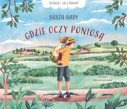 Gdzie oczy poniosą. Dusia i jej świat, Tom 1 - Sasza Hady