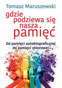 Gdzie podziewa się nasza pamięć - ebook - Maruszewski Tomasz