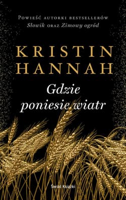 Gdzie poniesie wiatr - Kristin Hannah