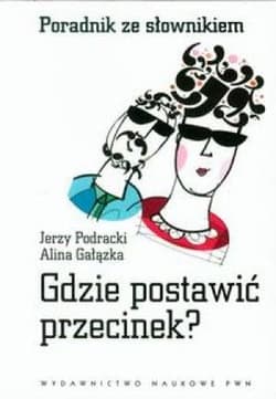 Gdzie postawić przecinek Poradnik ze słownikiem - Podracki Jerzy, Gałązka Alina