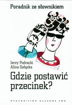 Gdzie postawić przecinek Poradnik ze słownikiem - Podracki Jerzy, Gałązka Alina