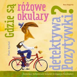 Gdzie są różowe okulary detektywa Pozytywki? - Piotr Rychel