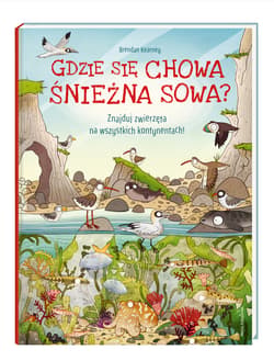 Gdzie się chowa śnieżna sowa? Znajduj zwierzęta na wszystkich kontynentach - Brendan Kearney