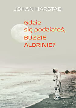 Gdzie się podziałeś, Buzzie Aldrinie? - ebook - Johan Harstad