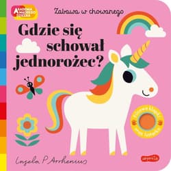 Gdzie się schował jednorożec? Akademia Mądrego Dziecka. Zabawa w chowanego - zbiorowy, Opracowanie Zbiorowe
