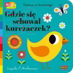 Gdzie się schował kurczaczek? Akademia Mądrego Dziecka. Zabawa w chowanego - zbiorowy, Opracowanie Zbiorowe