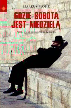 Gdzie sobota jest niedzielą - Markus Flohr