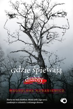 Gdzie śpiewają diabły - Magdalena  Kubasiewicz