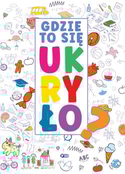 Gdzie to się ukryło - Opracowanie Zbiorowe