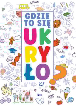 Gdzie to się ukryło - Opracowanie Zbiorowe