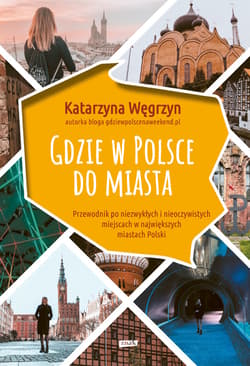 Gdzie w Polsce do miasta - ebook - Katarzyna Węgrzyn