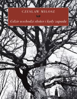 Gdzie wschodzi słońce i kędy zapada (wyd.2) - Czesław Miłosz