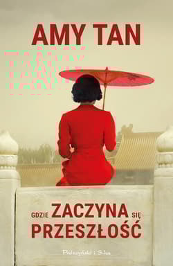 Gdzie zaczyna się przeszłość - Amy Tan