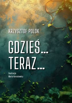 Gdzieś… Teraz… - Krzysztof Polok