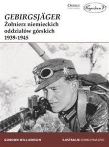 GebirgsJager Żołnierz niemieckich oddziałów górskich 1939-1945 - Gordon Williamson