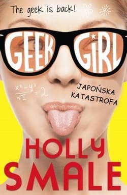 Geek girl Japońska katastrofa - Holly Smale