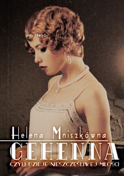 Gehenna, czyli dzieje nieszczęśliwej miłości - ebook - Helena Mniszkówna