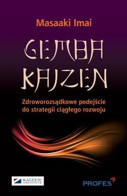 Gemba Kaizen Zdroworozsądkowe podejście do strategii ciągłego rozwoju - Masaaki Imai