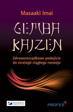 Gemba Kaizen Zdroworozsądkowe podejście do strategii ciągłego rozwoju - Masaaki Imai