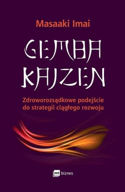 Gemba Kaizen Zdroworozsądkowe podejście do strategii ciągłego rozwoju - Masaaki Imai