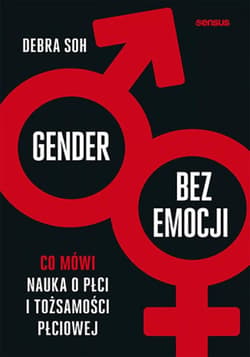 Gender bez emocji. Co mówi nauka o płci i tożsamości płciowej - ebook - Debra Soh
