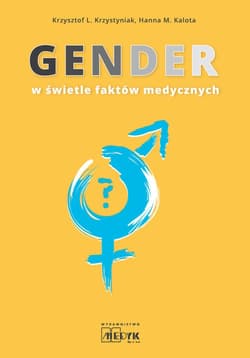Gender w świetle faktów medycznych - Krzystyniak Krzysztof L., Kalota Hanna