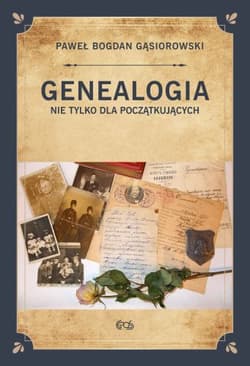 Genealogia nie tylko dla początkujących - Gąsiorowski Paweł Bogdan