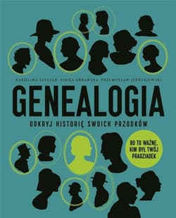 Genealogia Odkryj historię swoich przodków - Karolina Szlęzak, Kinga Urbańska