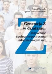 Generacja Z w działaniu: aktywność społeczno... - Maciej Marmola, Agata Olszanecka-Marmola