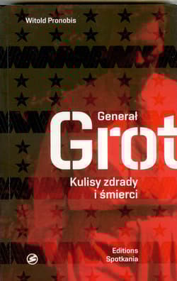 Generał Grot Kulisy zdrady i śmierci