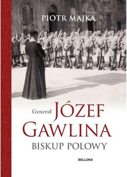Generał Józef Gawlina Biskup polowy - Piotr Majka