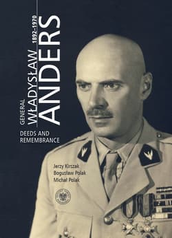 General Władysław Anders 1892-1970 Deeds and Remembrance