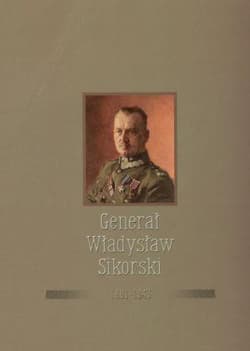 Generał Władysław Sikorski 1881-1943 - Praca zbiorowa
