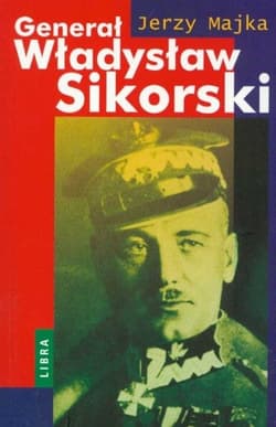 Generał Władysław Sikorski - Jerzy Majka