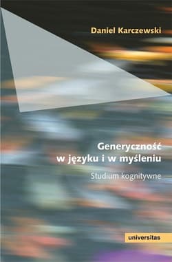 Generyczność w języku i w myśleniu Studium kognitywne - Daniel Karczewski