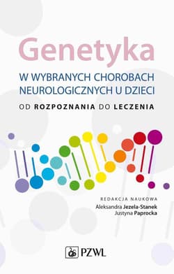 Genetyka w wybranych chorobach neurologicznych u d - Jezela-Stanek Aleksandra, Justyna Paprocka
