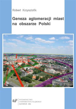 Geneza aglomeracji miast na obszarze Polski - Robert Krzysztofik