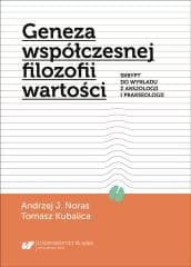 Geneza współczesnej filozofii wartości - Tomasz Kubalica, Andrzej J. Noras